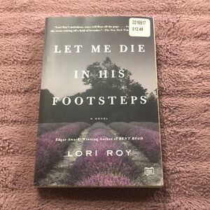 Let Me Die In His Footsteps by Lori Roy
